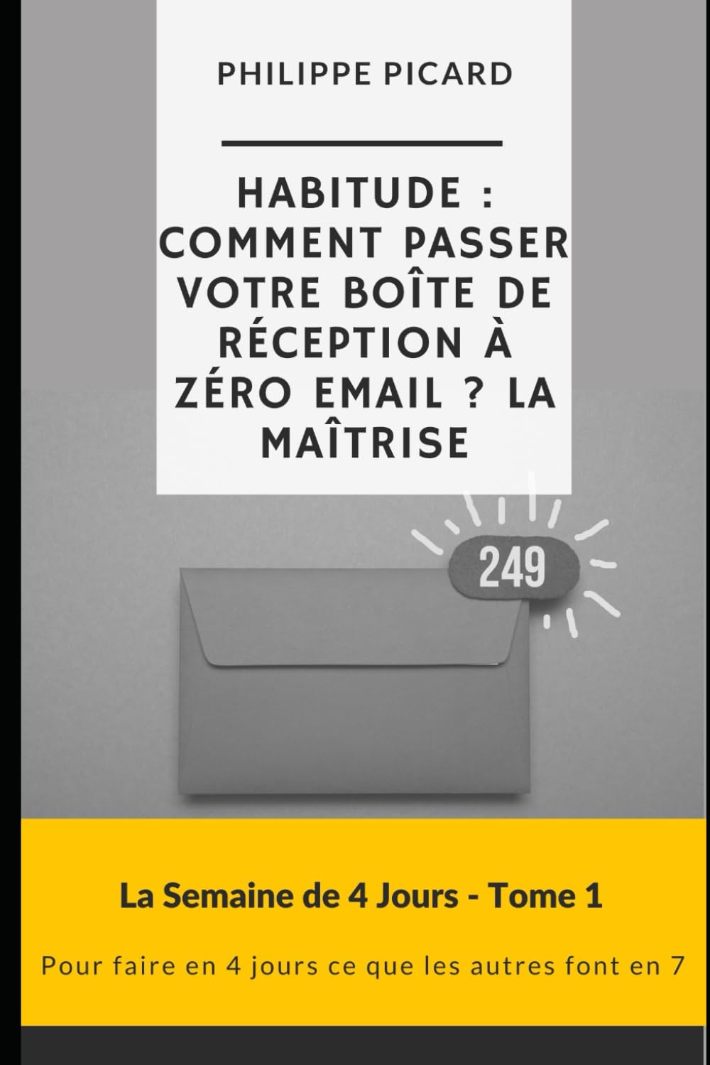 Habitude : Comment Passer Votre Boîte de Réception à Zéro Email ? La Maîtrise (La Semaine de 4 Jours) book