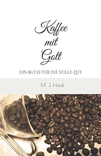 Kaffee mit Gott: Ein Buch für die stille Zeit Religion & Esotericism