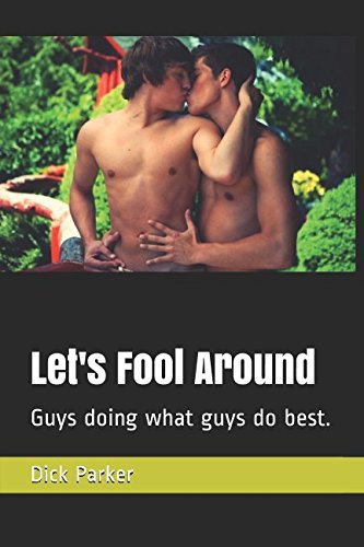 Let's Fool Around: Guys doing what guys do best. Eroticism