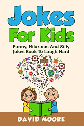 Jokes For Kids: Funny, Hilarious And Silly Jokes Book To Laugh Hard Humour & Satire