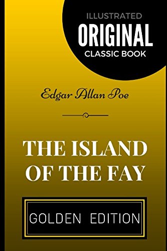 The Island of the Fay: By Edgar Allan Poe - Illustrated Classics