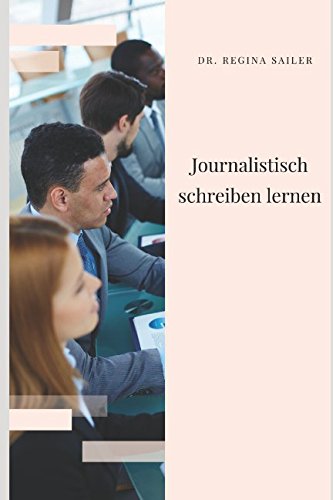 Journalistisch schreiben lernen: Das Übungsbuch Media & Communication