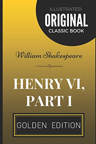 Henry VI, Part I: By William Shakespeare - Illustrated Classics
