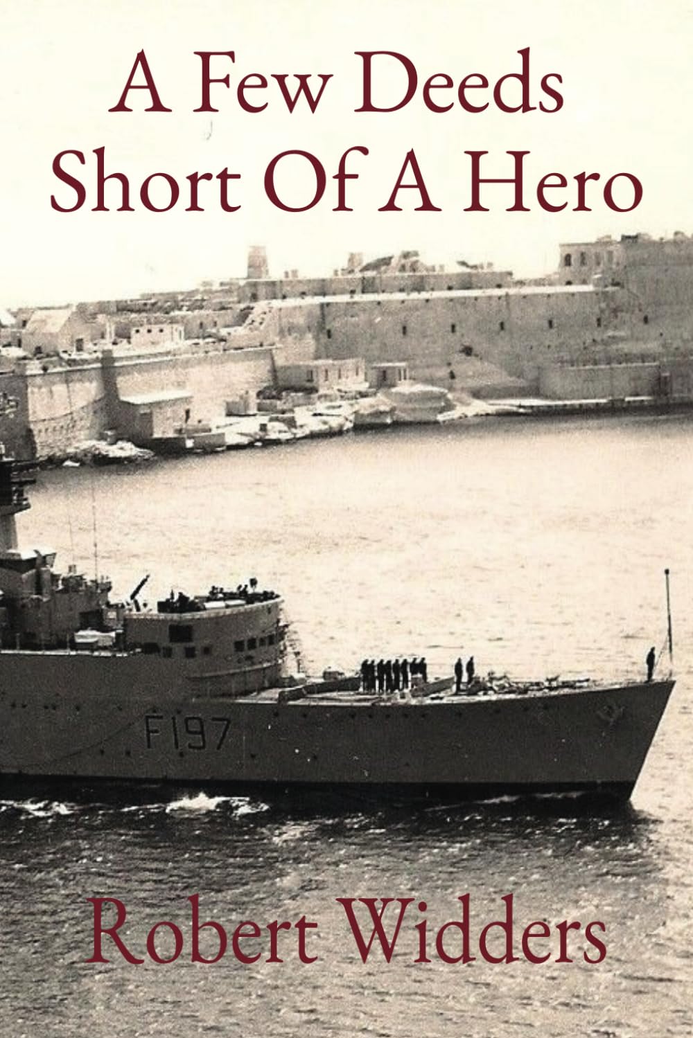 A Few Deeds Short of a Hero: A candid account of life in the Armed Forces from one of the few men alive to have served in all three branches. Biographies & Memoirs Audio Books