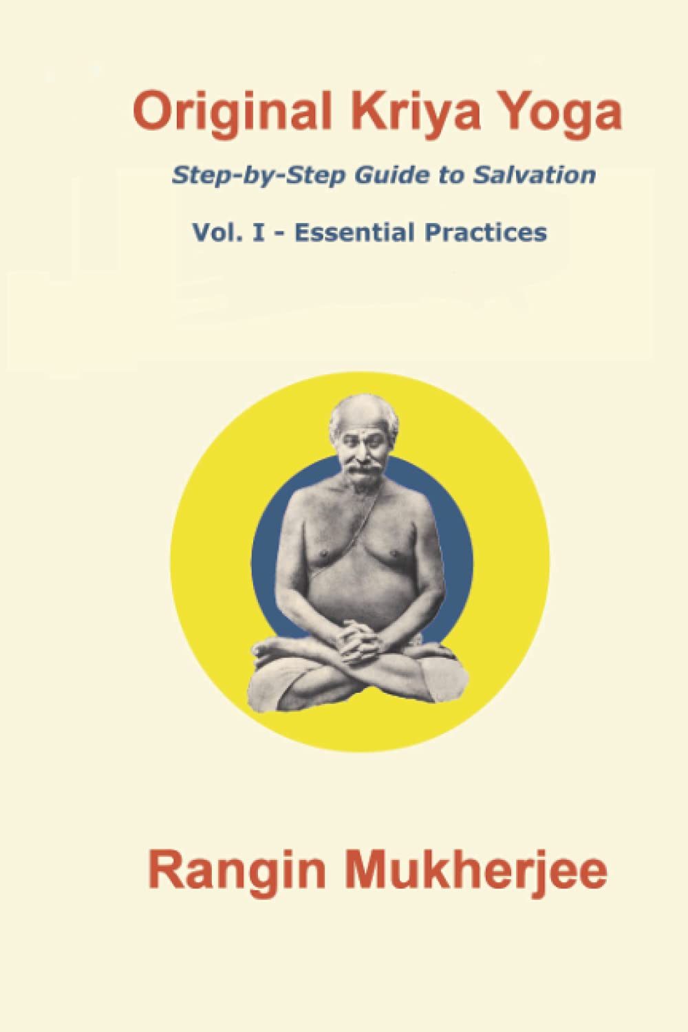 Original Kriya Yoga Volume I: Step-by-step Guide to Salvation Lifestyle