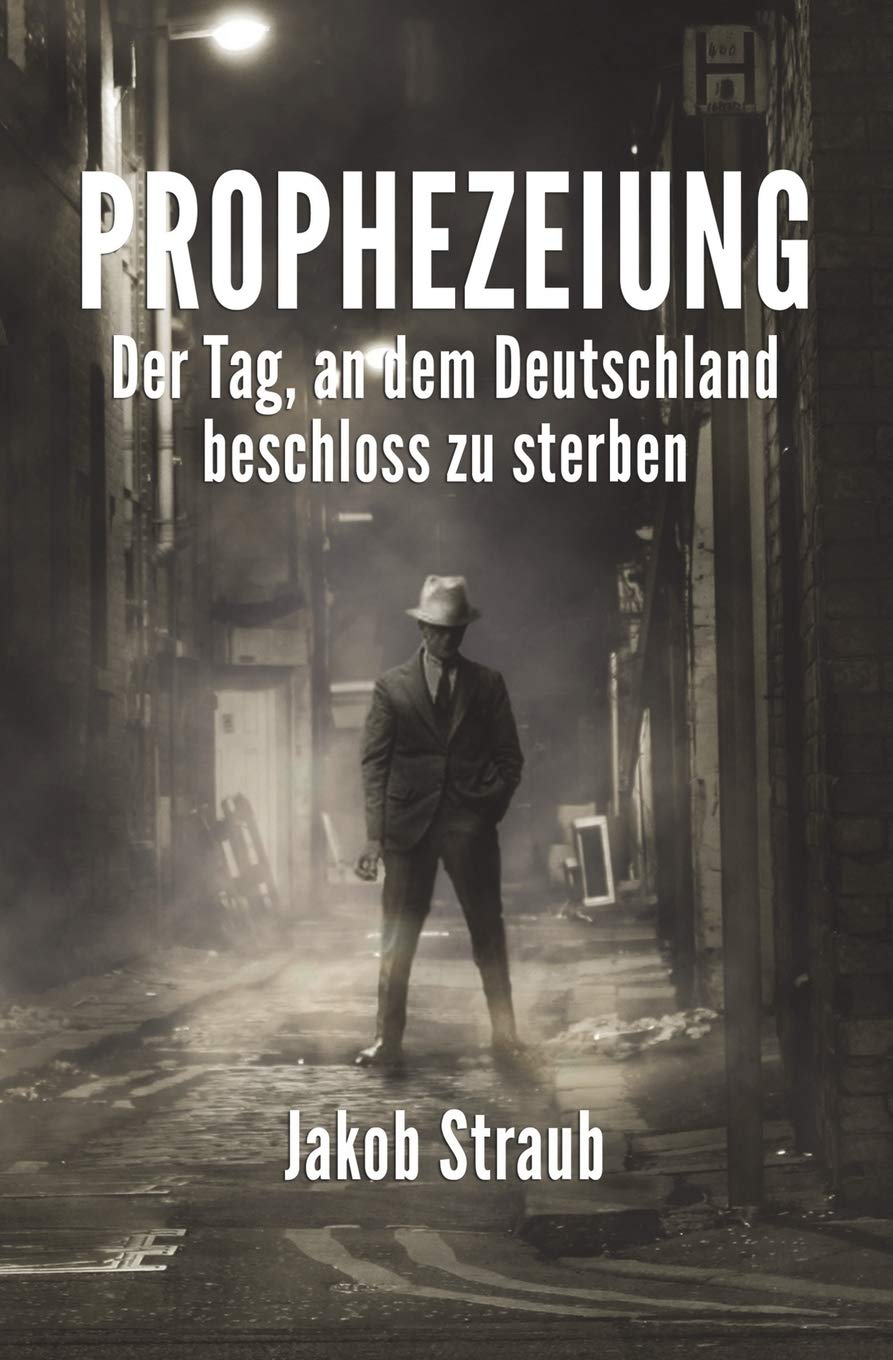 PROPHEZEIUNG: Der Tag, an dem Deutschland beschloss zu sterben Contemporary literature