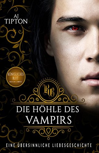 Die Höhle des Vampirs: Eine Übersinnliche Liebesgeschichte (Königliches Blut, Band 2) Romantic Fantasy