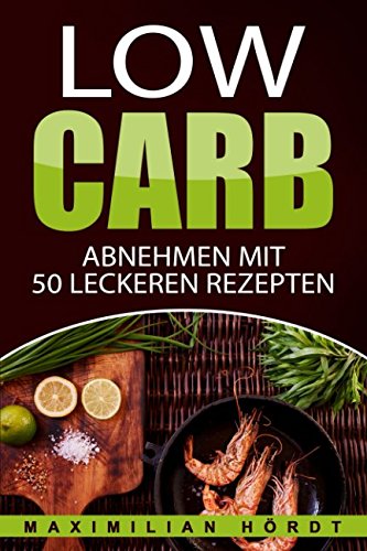 Low Carb - Abnehmen mit 50 leckeren Rezepten book