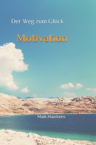 Motivation: Der Weg zum Glück Business, Finance & Career