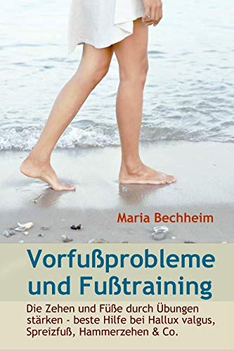 Vorfußprobleme und Fußtraining: Die Zehen und Füße durch Übungen stärken - beste Hilfe bei Hallux valgus, Spreizfuß, Hammerzehen & Co. Medicine