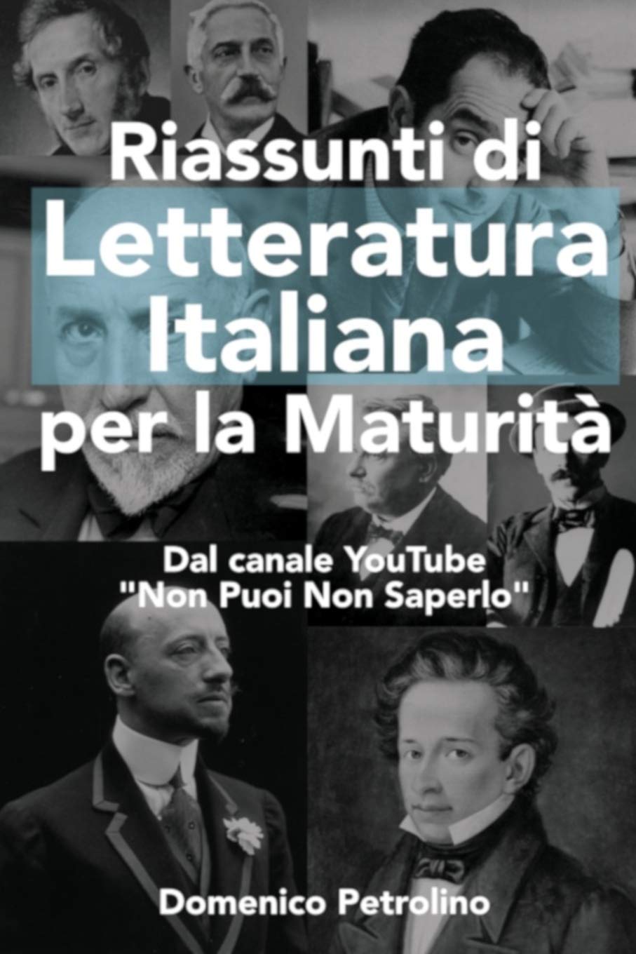 Riassunti di Letteratura Italiana per la Maturità: Dal canale YouTube "Non Puoi Non Saperlo book