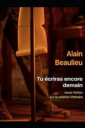 Tu écriras encore demain: essai-fiction sur la création littéraire book