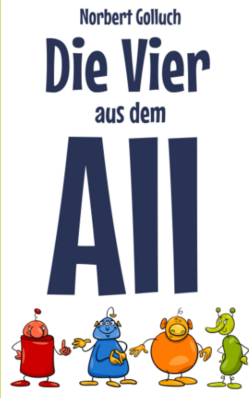Die Vier aus dem All: Eine Funny-Fiction-Geschichte Novels & Short Stories