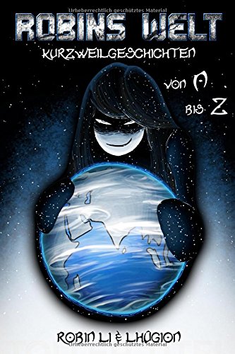 Robins Welt: Kurzweilgeschichten von A bis Z Essays & Short Stories