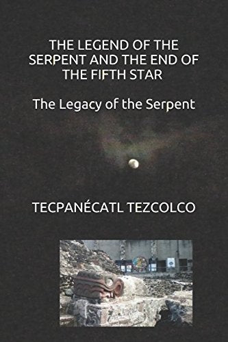THE LEGEND OF THE SERPENT AND THE END OF THE FIFTH STAR. THE LEGACY OF THE SERPENT Politics & History