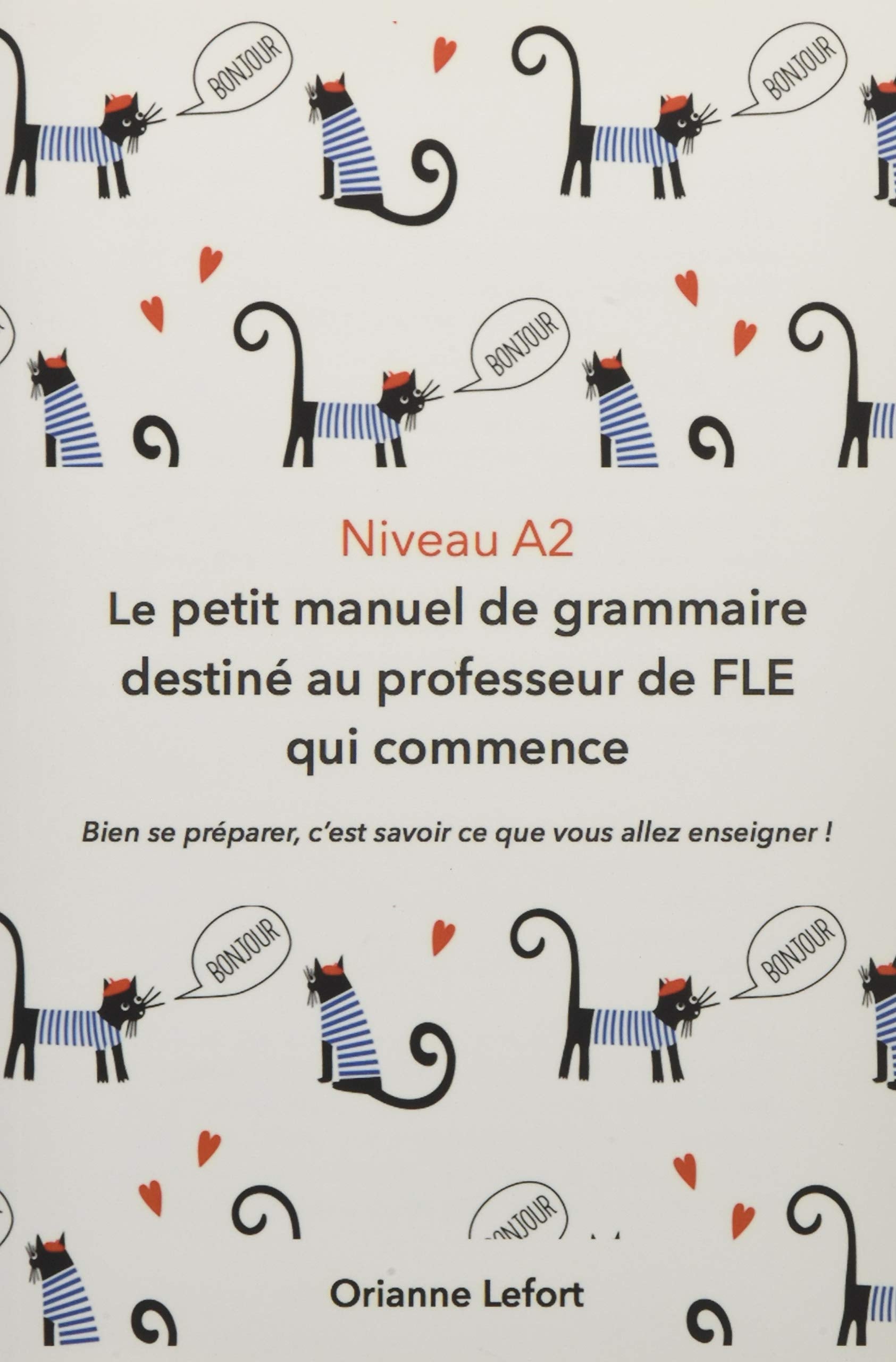 A2 Le petit manuel de grammaire destiné au professeur de FLE qui commence: Niveau A2 Foreign Languages ​​& Dictionaries