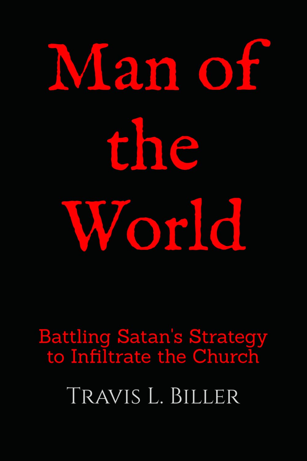 Man of the World: Battling Satan's Infiltration of the Church Religion & Esotericism
