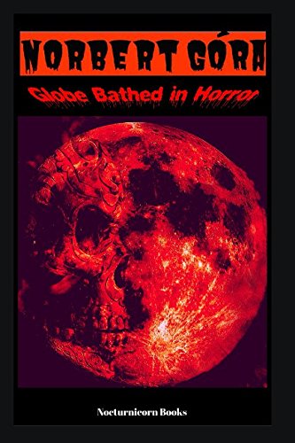 Globe Bathed in Horror: A Collection of Dark Poetry Fairy Tales & Legends
