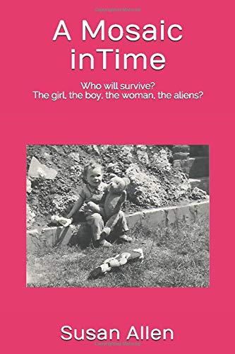 A Mosaic inTime: Who will survive? The girl, the boy, the woman, the aliens? Contemporary literature