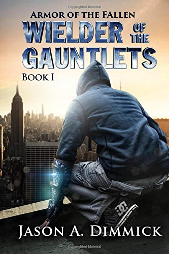 Wielder of the Gauntlets (Armor of the Fallen, Band 1) Urban Fantasy