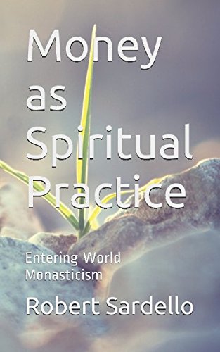 Money as Spiritual Practice: Entering World Monasticism (School of Spiritual Psychology Archives, Band 3) Lifestyle