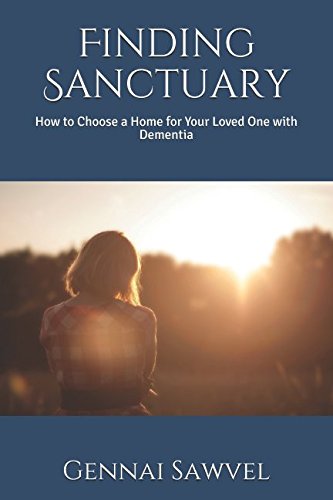 Finding Sanctuary: How to Choose a Home for your Loved One with Dementia Parents & Children