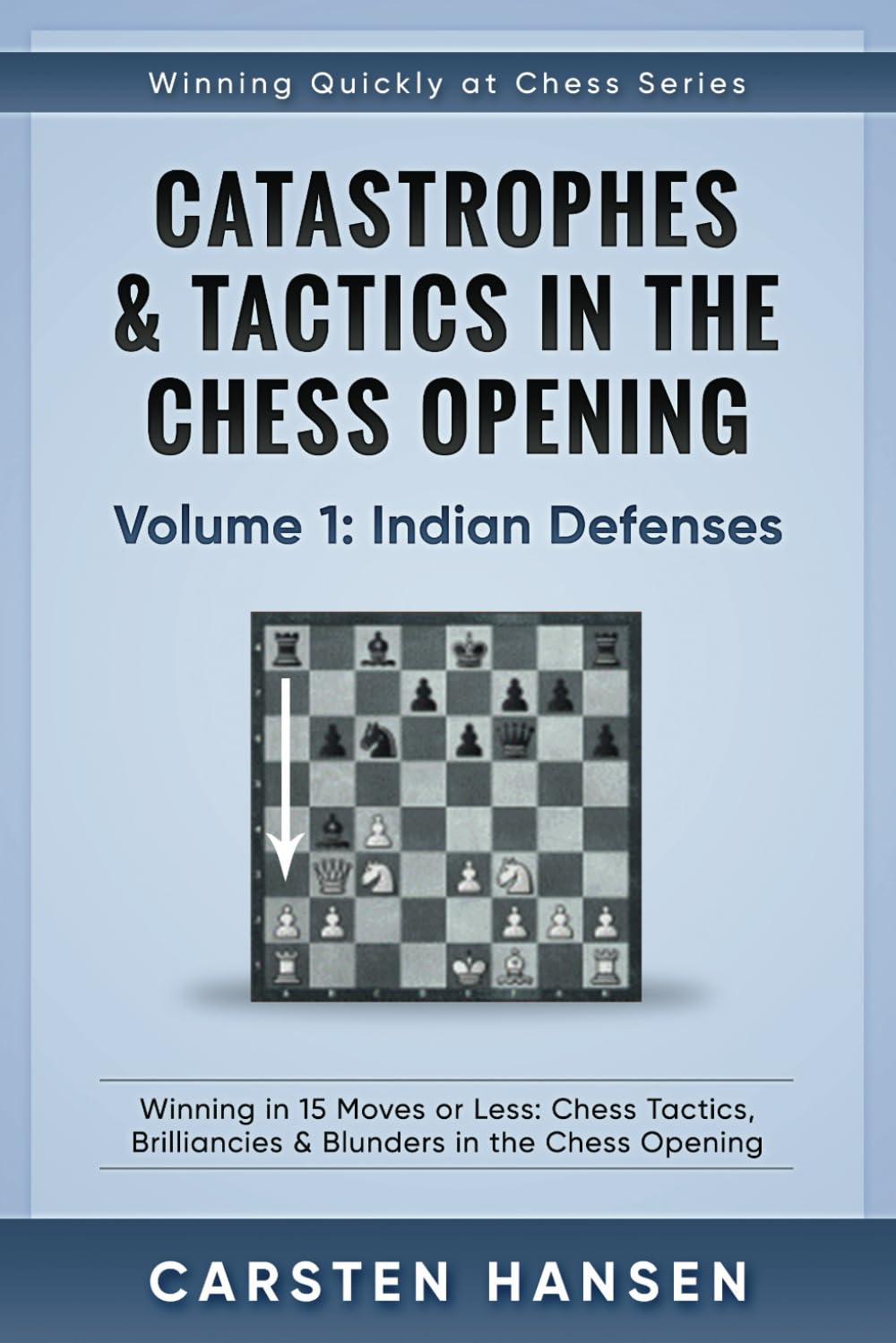 Catastrophes & Tactics in the Chess Opening - Volume 1: Indian Defenses: Winning in 15 Moves or Less: Chess Tactics, Brilliancies & Blunders in the ... (Winning Quickly at Chess Series, Band 1) Leisure & Fun