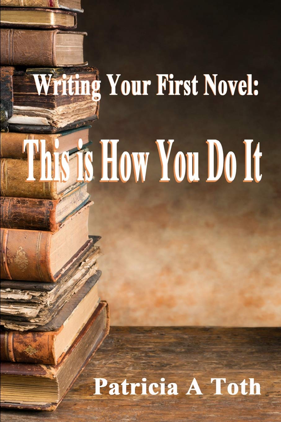 Writing Your First Novel: This is How You Do It Business, Finance & Career
