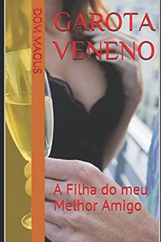 Garota Veneno: A Filha do meu Melhor Amigo Eroticism
