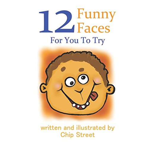 12 Funny Faces For You To Try: From Happy To Angry To Silly To Loved, Faces Share Our Feelings Novels & Short Stories