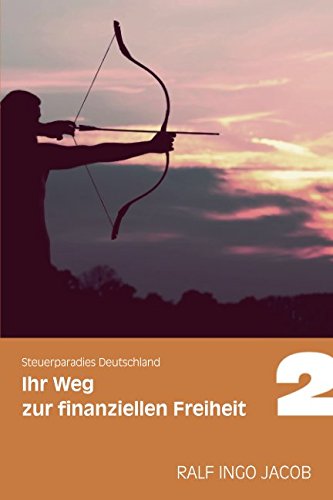 Steuerparadies Deutschland II: Ihr Weg zur finanziellen Freiheit Business, Finance & Career