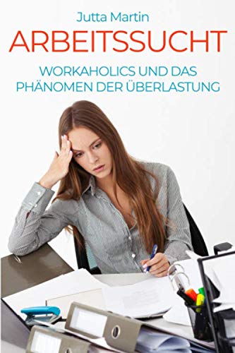 Arbeitssucht: Workaholics und das Phänomen der Überlastung Psychology