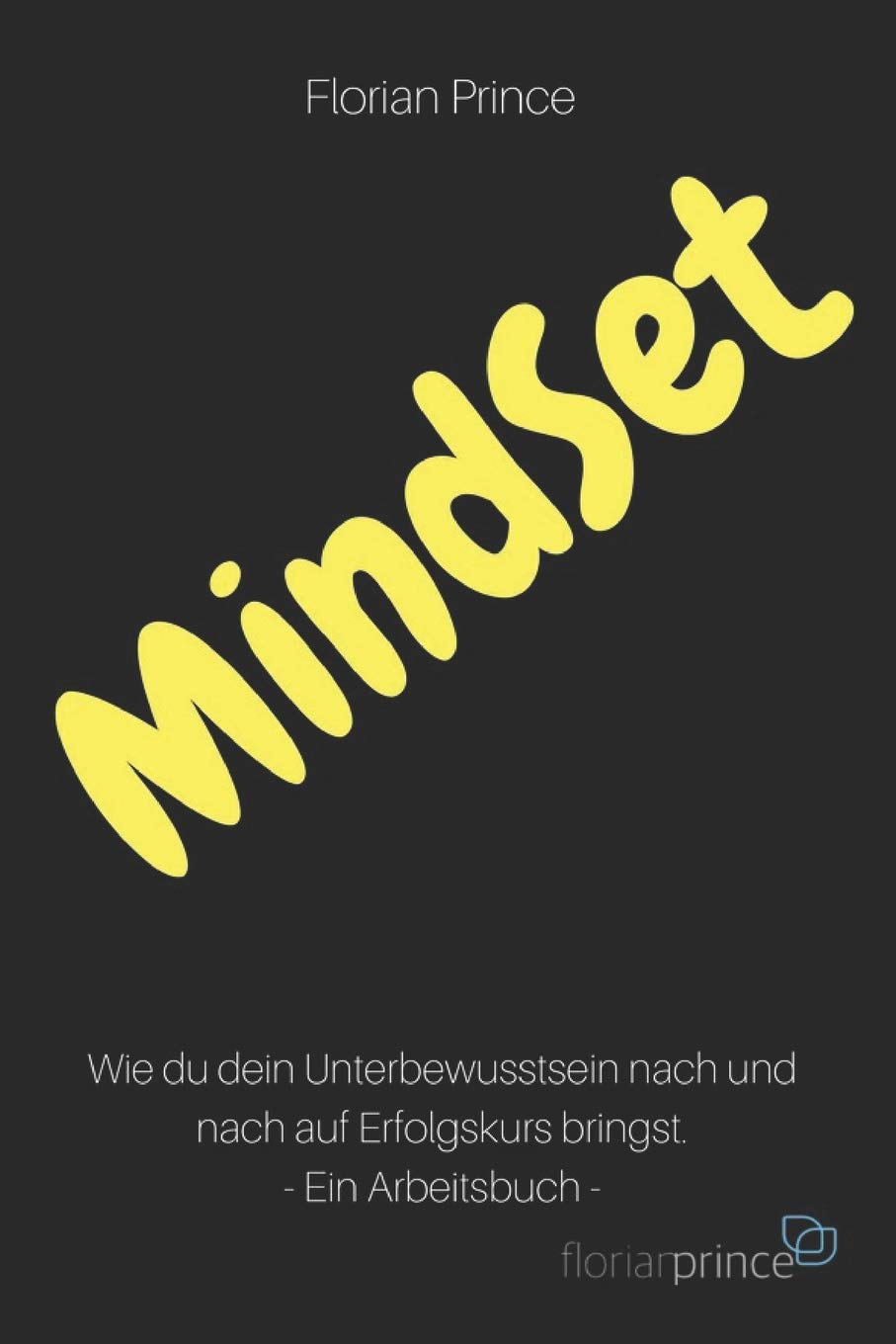 MindSET: Wie du dein Unterbewusstsein nach und nach auf Erfolgskurs bringst. - Ein Arbeitsbuch - book