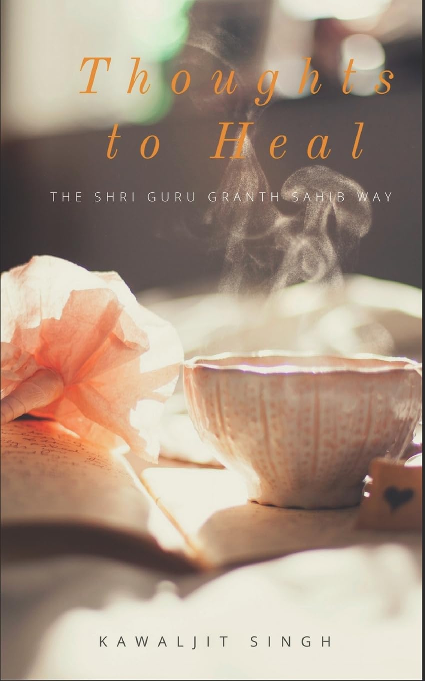 Thoughts to Heal: The Guru Granth Sahib Way Lifestyle