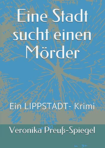Eine Stadt sucht einen Mörder: Ein LIPPSTADT- Krimi Detective & CSI