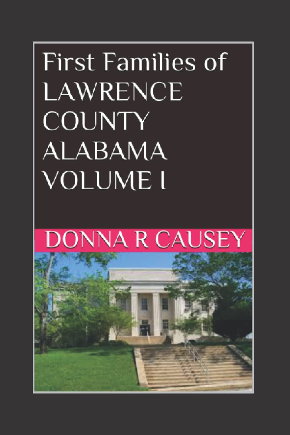 FIRST FAMILIES OF LAWRENCE COUNTY, ALABAMA VOLUME I Reference Books