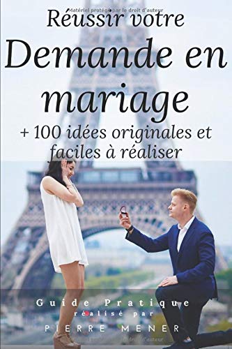 Votre Demande en Mariage: 100 idees faciles et personnalisables pour réussir votre demande en mariage originale. Partnership & Love