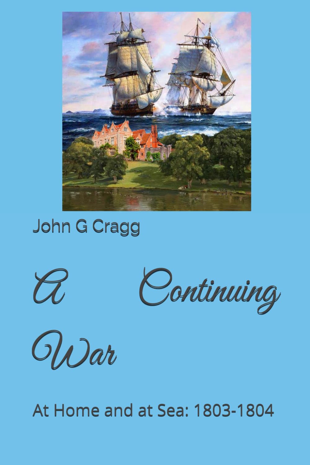 A Continuing War: At Home and at Sea: 1803-1804 Historical Fiction