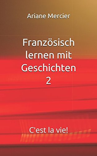 Französisch lernen mit Geschichten 2: C'est la vie! Foreign Languages ​​& Dictionaries