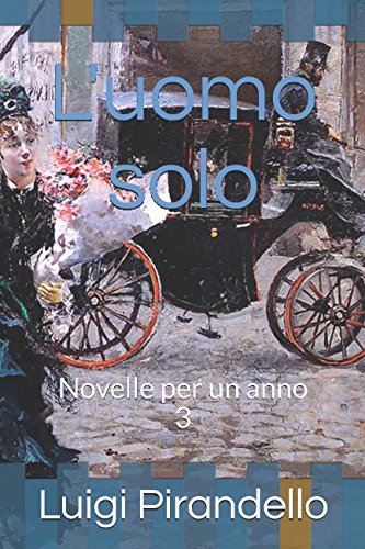 L'uomo solo: Novelle per un anno book