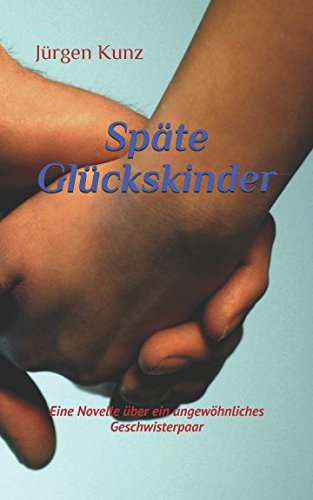 Späte Glückskinder: Eine Novelle über ein ungewöhnliches Geschwisterpaar Personalities