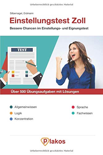 Einstellungstest Zoll | Über 500 Übungsaufgaben mit Lösungen | Bessere Chancen im Eignungstest / Auswahlverfahren: Inkl. Allgemeinwissen, Logik, Konzentration, Sprache, Fachwissen Übungen von Plakos Business, Finance & Career