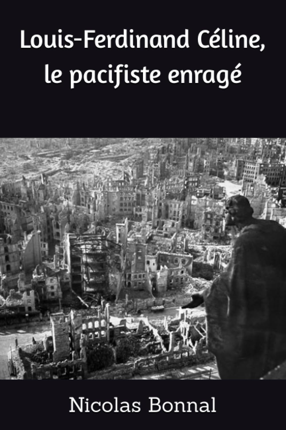 Louis-Ferdinand Céline, le pacifiste enragé Contemporary literature