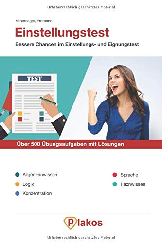 Einstellungstest | Über 500 Übungsaufgaben mit Lösungen | Für alle Berufe | Bessere Chancen im Eignungstest: Inkl. Allgemeinwissen, Logik, Konzentration, Sprache, Fachwissen Übungen von Plakos Business, Finance & Career