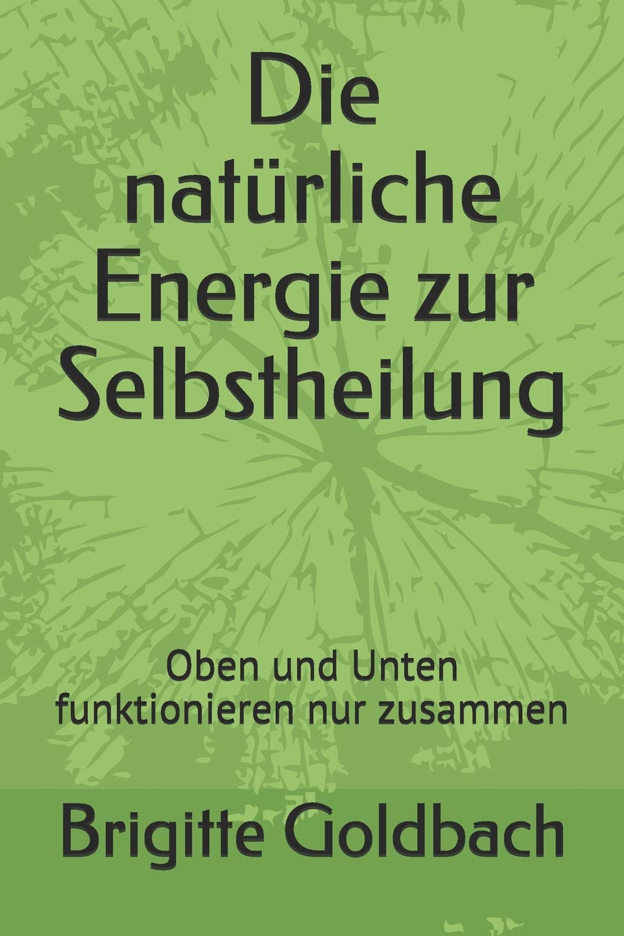 Die natürliche Energie zur Selbstheilung: Oben und Unten funktionieren nur zusammen Learning & Reference