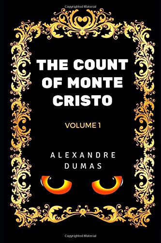 The Count Of Monte Cristo - Volume 1: By Alexandre Dumas - Illustrated Classics