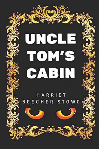Uncle Tom's Cabin: By Harriet Beecher Stowe - Illustrated Action & Adventure