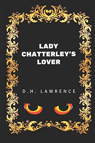 Lady Chatterley's Lover: By D. H. Lawrence - Illustrated Action & Adventure