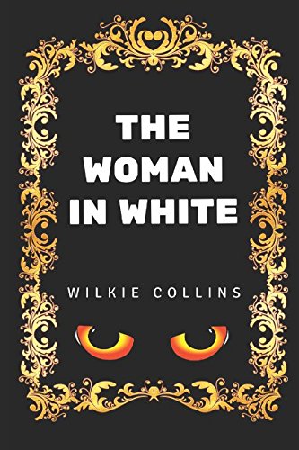 The Woman in White: By Wilkie Collins - Illustrated Action & Adventure