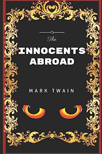 The Innocents Abroad: By Mark Twain - Illustrated Action & Adventure